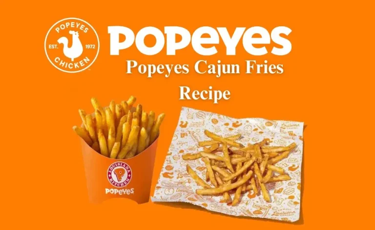 Popeyes Cajun Fries: Recipe, Nutritional Information and Pricing